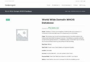 World wide domain whois database - World wide whois domain database compiled using the actual information submitted to various internet users we collected these databases from our different sources and official websites to download instantly, import database into any database CRM program and help new business so that they can generate sales leads easily and get this database of whois domain database worldwide by the best database service provider in India where surety of accuracy with a positive mind to serve you better