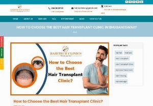 How to Choose the Best Hair Transplant Clinic in Bhubaneswar? - You are thinking to get hair transplantation done but unsure how to choose the Best Clinic for Hair Transplantation Well, here are some tips to follow for finding a good Hair Transplant Centre with ease Let s have a look!