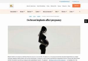 Do breast implants affect pregnancy? - Breast implants and pregnancy both have their own place in a woman's life. The desire for a more proportionate body structure, bigger breast size, deeper cleavage, sagging or droopy breasts, all could be instrumental in a decision to opt for breast augmentation using breast implants. However, the desire to bear children may also be very strong, raising concerns about breast implants. The question - do breast implants affect pregnancy - is important, the in the absence of the right answers