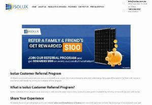 Isolux Customer Referral Program - Join Isolux Customer Referral Program and Get Rewarded $100* by Refer a Family and Friend's on Every Successful Installation.