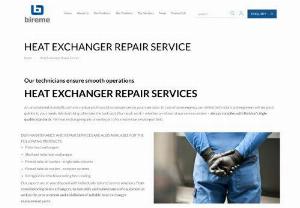 Find Heat Exchanger Service and Repair - Are you looking for heat exchanger repair services in Singapore? Bireme Group provides heat exchanger service and repair based on your specific needs. In case of an emergency, our highly skilled technicians and engineers will respond quickly to your needs.