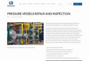 Pressure Vessel Inspection and Maintenance - Are you looking for pressure vessels inspection in Singapore? Bireme Group Singapore performs inspection of pressure vessels, boilers and other pressurized systems to safe-guard its customers. A pressure vessel is a closed container designed to hold gases or liquids at a pressure substantially different from the ambient atmospheric pressure.