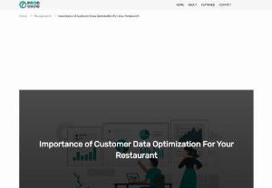 Advantages Of Food Startup Customer Data Optimization - In the current scenario, competition in Restaurant Business is significantly increasing. But getting success in the Restaurant business you need to understand your customer or audience. You can understand your customer's requirement through your customer database. If you want to know how you can get benefit through customer data optimization then read our blog.