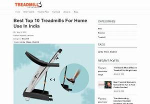 Best Top 10 Treadmills For Home Use In India - It is a good idea to jog everyday as it helps in staying fit and healthy. Often it is hard to take out enough time for your fitness in between your busy schedule.