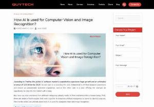 How AI is used for Computer Vision and Image Recognition? - To integrate artificial intelligence, computer vision, image recognition, and other such technologies into your business, reach out to a reliable and experienced mobile app development company.