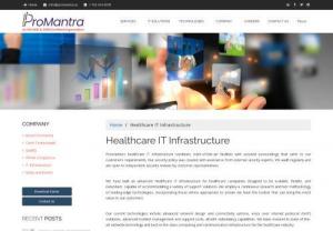 Advanced Healthcare IT Infrastructure for Healthcare firms - Promantra's Advanced Healthcare IT infrastructure combines state-of-the-art facilities with secured surroundings that cater to all LTC solution requirements