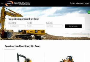 #1 Construction Machinery Rental Services in Lucknow | Shree Infratech - We are the 1 Construction Machinery Rental Services in India We offer equipment like Excavator, Grader, Tipper Hywa, Soil compactor on rent Book Now!