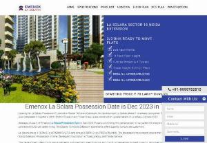 You can find possession date of la solara noida extension - La solara possession date - This is confirmed by Emenox Group good quality construction - full swing possession date of la solara noida extension is Dec 2022.