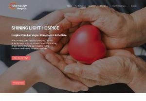 Shining Light Hospice – Compassionate Hospice Care in Las Vegas - With Shining Light Hospice care, you do not have to cope with your loved one’s life-limiting illness alone. Explore our hospice home services and family hospice mission.