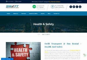 Health & Safety - Swift Transport - Our first and last responsibility provide healthy & safe Transportation in Dubai, luxurious buses in Dubai, bus rental in Dubai, school buses in Dubai, Extensive Selection, Tourism Coaches, Our team take care of it. We are following the international laws in our companies related to the health and safety of the company.