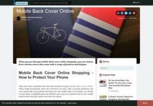 Mobile Back Covers Online - There are a few companies that have their exclusive range of Mobile Back Covers Online. These mobile accessories, which are in the form of a case, cloth, or bumper protectors, are very popular with young people and those who use mobiles daily.