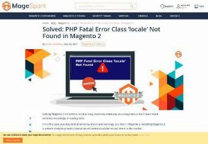 Solved: PHP Fatal Error Class 'locale' Not Found in Magento 2 - Getting Magento 2 installed is not that easy, especially when you are a beginner or don’t have much technical knowledge or coding skills.