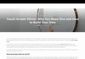 Contact screen reflects, the start of a shrewd way of life - Touch Screen Mirror - Imagine what you can do with your Touch Screen Smart Mirror. Discover why you need one and how to build your own touch screen mirror with Hilo.