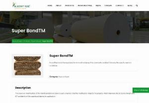 Super BondTM | Paper And Board Product | Bluecraft Agro - Super Bond - A modified starch having a reactive terminal end group. It is chemically modified following specific reaction conditions. Click here to know more!