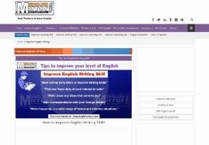 Tips to improve English writing online free - Tips to Improve English writing. Find free online tips to achieve fluency in writing with accuracy and improvements in your narrative skill in english language.