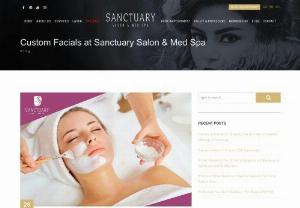 Custom Facials at Sanctuary Salon & Med Spa - Every one's skin is unique and subject to a wide range of genetic factors, and environmental and lifestyle exposures that directly affect your skin. Our approach is to first understand each client's individual skin type.

That's why, besides a range of facials such as the Sanctuary Signature Facial, the Hydra-Refining Facial, the Anti-Aging Facial, the Radiance Renewal Facial - Sanctuary also provides customised facials to suit individual needs.