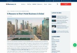 5 Reasons to Start Hotel Business in Dubai - Dubai has truly become a world hub for every kind of business imaginable owing to its brilliantly diverse ex-pat population, strategic location with respect to other continents, and the magnificent economy it has developed into. Statistics show a staggering 10 million tourists and transit visitors in just the first half of this year.