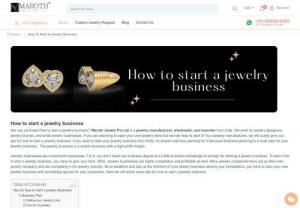 How to start a jewelry business - Are you confused How to start a jewelry business? Maroth Jewels Pvt Ltd is a jewelry manufacturer, wholesaler, and exporter from India. We work for jewelry designers, jewelry brands, and small jewelry businesses. If you are planning to open your own jewelry store but wonder how to start it? As a jewelry manufacturer, we will surely give you tips for how to start a jewelry business.