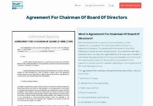 Agreement for chairman of board of directors. - When the board members appoint an external person as their chairperson, then there is a need for the Agreement for chairman of board of directors. to agree to be actually prepared. The board elects this person for attending meetings as well as a decision-making process. This agreement actually identifies and documents the roles of all the board members. And to get you this Agreement For Chairman Of Board Of Directors We Smartbusinessbox.com has come with this documents as well as 1000 plus...