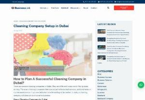 Cleaning Company Setup in Dubai - There are several cleaning companies in Dubai. They are different in size and in their precise activity. There are cleaning companies specialized in housemaid services, janitorial tasks, or routine maintenance. If you are dedicated to a demanding niche market, to setup a cleaning company in dubai can be a lucrative business.