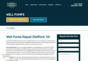 Stafford Well Pump Services | Fredericksburg | Haynes Plumbing - If you're looking for a well pump for your Stafford, Virginia water well, then don't hesitate to give us a call. We are water experts and we are more than glad to offer our quality services at an affordable price. Also, feel free to contact Haynes Plumbing Services if you have any plumbing emergency which needs to be addressed as well.

When you're ready to experience the convenience of a new or repaired well pump, contact Haynes Plumbing Services today, or call us at (540) 659-3295.