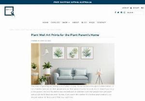 Plant Wall Art Prints for the Plant Parent's Home - Being a plant parent is something you should be proud of. You can even decorate your space with the best plant wall art prints you can find from Art Goat.