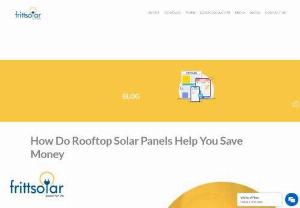  How Do Rooftop Solar Panels Help You Save Money |Investment In Solar Panels | Frittsolar - To get the most out of your investment into solar panels, itâs imperative to choose high efficiency rooftop solar panels.