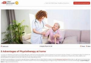 5 Advantage of Physiotherapy at home - Your body can suffer from muscle spasms, locomotory difficulties, weakened muscles after an injury. These injuries need time and regular treatment or therapy to recover.