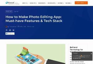 How to Make Photo Editing App: Must-have Features & Tech Stack - A photo editing app can level-up your business. Check out this guide to know how to make a photo editing app.