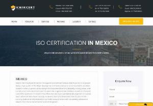 ISO Certification in Mexico| Kwikcert - Kwikcert is a global certification consulting firm known across 20+ countries, servicing over 2500 clients for various ISO Standards. Contact @ Kwikcert for hassle-free ISO Certification in Mexico.