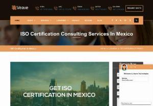 ISO Certification in Mexico| Veave - Veave Technologies Pvt Ltd specializes in consulting services for process improvement and certification in ISO, CMMI, CE Mark and over 30 prominent international standards. Contact @ Veave Technologies for hassle-free ISO Certification in Mexico