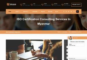 ISO Certification in Myanmar| Veave - Veave Technologies Pvt Ltd specializes in consulting services for process improvement and certification in ISO, CMMI, CE Mark and over 30 prominent international standards. Contact @ Veave Technologies for hassle-free ISO Certification in Myanmar