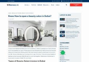 Know How to open a beauty salon in Dubai? - If beauty and makeup have been your love or profession, Dubai is a great place to Open a Beauty Salon and establish your talent. People here are fond of maintaining a high standard of living and taking care of their looks. Subsequently, this makes saloon business a great source of income in the UAE. You can either open your own new salon or get a franchise.
