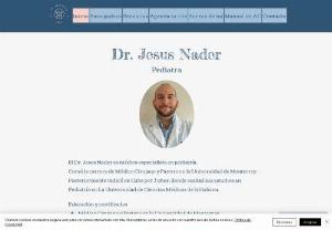 Dr. Jesus Nader - Medical specialist in pediatrics.
We have healthy and sick child care, prenatal consultation and vaccination.
In-office, online and home service