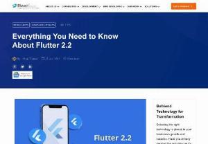 Everything You Need to Know About Flutter 2.2 - Know the latest updates of Flutter 2.2 and how it will help developers to develop applications effectively.