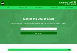 Compute Expert - The Place to Learn Excel - An excel website where you can learn many things about how to use excel. Contains useful tutorials and exercises especially for beginner and intermediate excel users