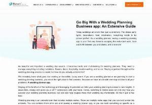 Go Big With a Wedding Planning Business app: An Extensive Guide - This is an exhaustive guide that talks everything about the wedding planning business., its benefits, need, know-hows, marketing strategies, market scenario, tech trends, development process and challenges of wedding planner app development.