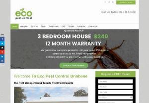 Eco Pest Control Brisbane - To make sure we offer the very best solutions for pest issues,  we guard houses all over Brisbane and surrounds using our scientifically proven range of pest control treatments. Talk to us today for a completely free and competitively-priced quote