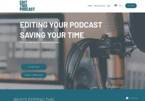 Edit This Podcast - Edit This Podcast is a professional podcast and audio editing service for studio or home recorded podcasts. We will edit, clean, reduce ambient and room noise, volume leveling, enhancing audio quality, mixing and mastering your podcast's episodes. We also provide consultations on how properly use your equipment for best possible recording quality and if you need help buying the needed podcasting equipment. 
We also produce intro, outro, jingles and music specially for your podcast.