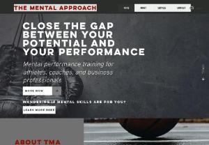 The Mental Approach - The Mental Approach was created to help athletes, coaches, and business professionals close the gap between their potential performance and their actual performance. TMA utilizes the teaching of mental skills to help people in their performance realms to be more successful and develop lifelong skills to improve their overall ability to deal with cognitive/mental challenges that sports and life may present to them.