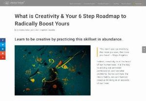 What is Creativity - the Mystique & Your 6-Step Roadmap - What is creativity Here we break down the mystique into key components and give you a 6 step roadmap to boost your creative skillset for widespread benefits