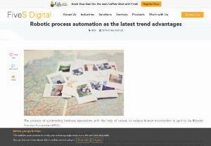 Robotic process automation as the latest trend advantages - Read Blog on Robotic process automation as the latest trend advantages at FiveSdigital.