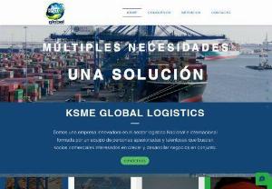 KSME GLOBAL LOGISTICS - KSME Global Logistics is a firm of trade experts who properly specialize in: international trade, customs, operational logistics, legal logistics, fiscal miscellaneous, inventory control.