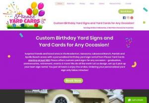 Pizazz Yard Cards - We are the premier Yard Card Rental Company serving Manatee, Sarasota, Southern Hillsborough & Southern Pinellas Counties. We design, set up & pick up your personalized lawn sign rental for birthdays, graduation or any celebration!