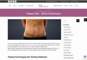 Tummy Tuck Surgery- All You Need to Know - Tummy tuck surgery or abdominoplasty is a cosmetic surgery procedure in which excess skin and fat are removed from the abdominal region. The goal with abdominoplasty is to create a smooth, flat abdominal contour that looks aesthetic and athletic.
