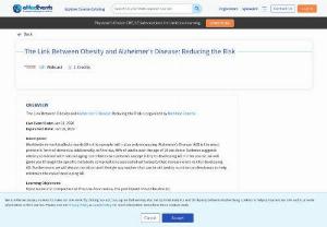 The Link Between Obesity and Alzheimer's Disease: Reducing the Risk - Neurology CME: The Link Between Obesity and Alzheimer's Disease: Reducing the Risk is organized by Dietitian Central. This Course has been approved with a maximum of 1 Credit.