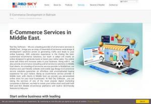 Ecommerce Services in Bahrain - Create your Online Store in just 2 weeks and sell your products online starting at 50 BHD from
Bahrain's leading Software Development Company - Redsky Software

Key Features Include

Hosting charge Included
One Payment Integration
A mobile friendly B2B Website with 50 Products
User accounts
Shopping Cart
Reports and Analytics
Promotion and Discount code tools
An easy to use checkout
Auto Backup