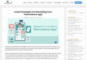 How should you monetize your Telemedicine Application? - This article enlists the most effective strategies and models that telemedicine app development services should use for generating revenue.