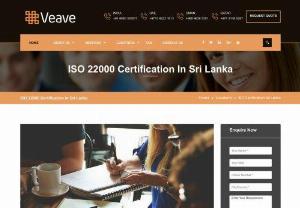 ISO 22000 Certification consulting service in Sri Lanka | Veave - Veave Technology helps your organization certify for ISO, ISO 9001, ISO 45001 and other international certifications. Our Mission is to provide cost-effective, competitive and practical business solutions to help organizations to achieve ISO 22000 Certification in Sri Lanka with quick time. Cost of ISO 22000 certification is depends on the size of organization. We are one of the handful professional consulting companies with global customer and provide hassle free certification process.