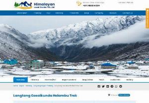 Langtang Gosaikunda Helambu trek - Langtang Gosaikunda Helambu trek is a delightful trip in Nepal Himalayan region. Which must we be to drive Kathmandu to Syabrubesi 7/8 hour by local Bus or jeep. shyabrubesi is the Business Benefits for Tamang Heritage and Langtang valley regions.